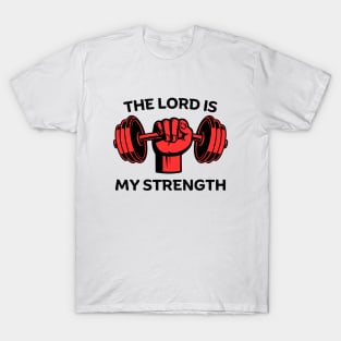 The Lord Is My Strength | Christian Gym Workout T-Shirt